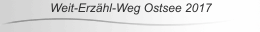 Weit-Erz&auml;hl-Weg Ostsee 2017